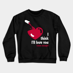 I drink you pretty - desperate single Design Crewneck Sweatshirt